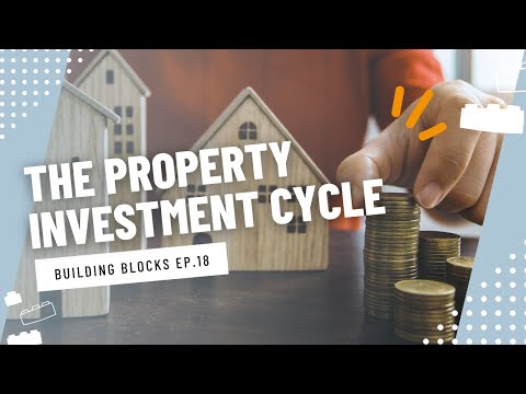 Building Blocks Ep.18: The Property Investment Cycle