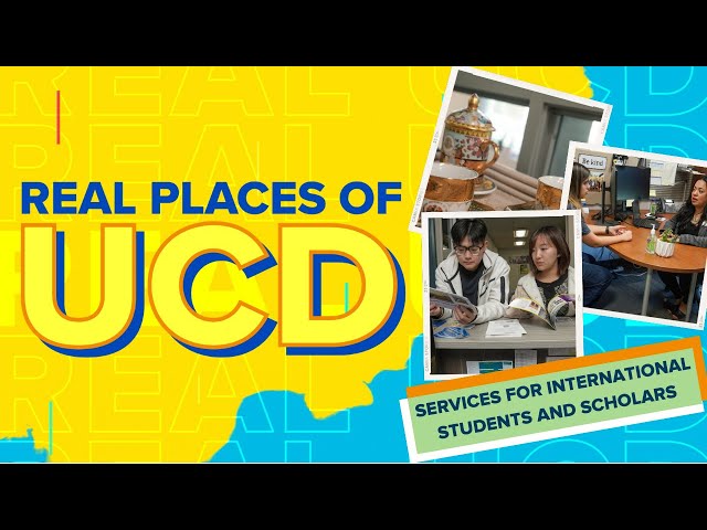 Real Places of UCD: Services for International Students and Scholars