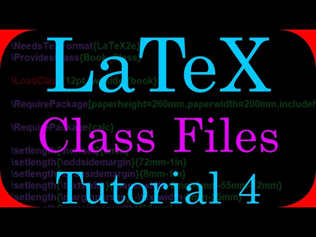 LaTeX Tutorial 4 - Class Files