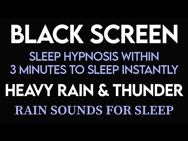 Sleep Hypnosis within 3 Minutes to Sleep Instantly with Heavy Rain & Thunder ｜ DARK SCREEN RAIN