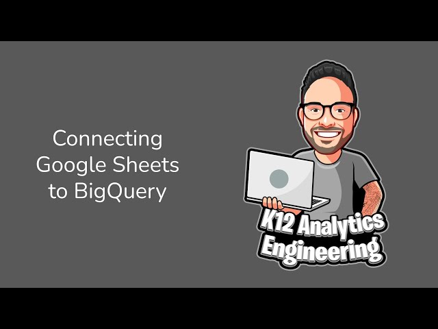 Connecting Google Sheets to BigQuery
