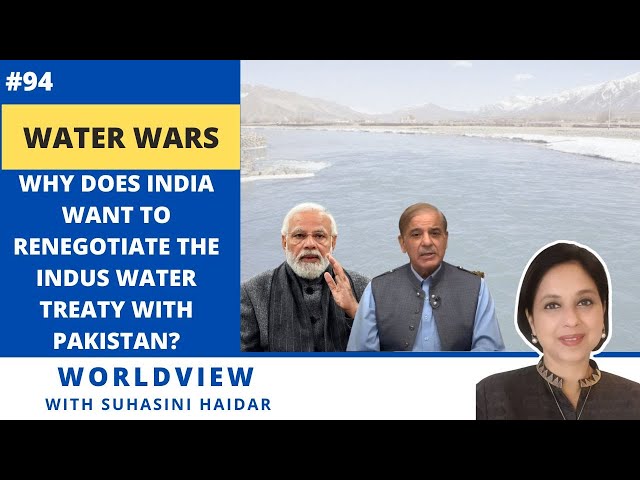 Why does India want to renegotiate the Indus Water Treaty with Pak? | Worldview with Suhasini Haidar
