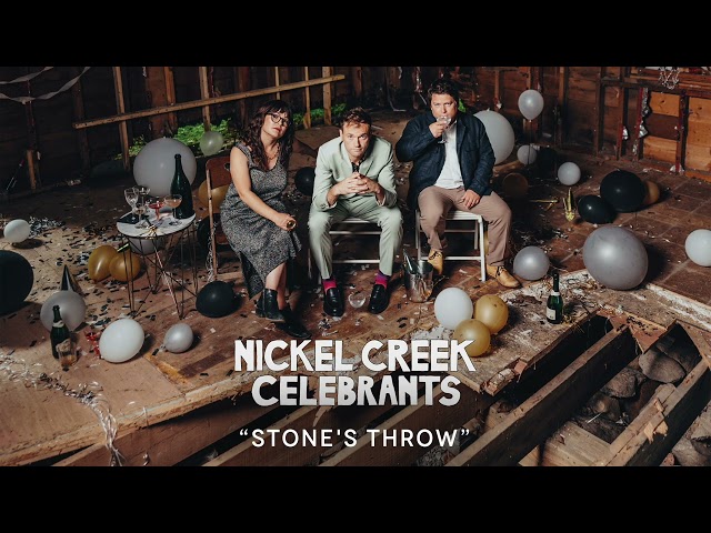Nickel Creek - Stone's Throw (Official Audio)