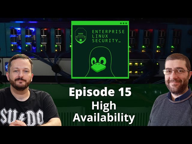 Enterprise Linux Security Episode 15 - High Availability