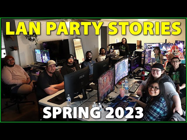 LAN Party Stories: Spring 2023! NEW LOCATION!