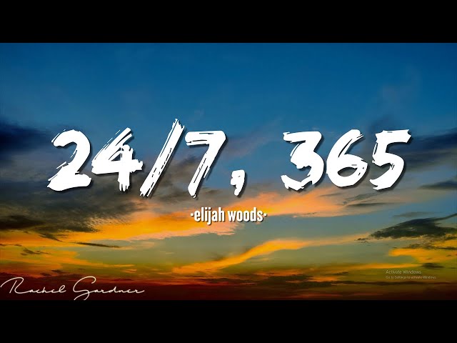 elijah woods - 24/7, 365 (Lyrics) [1HOUR]