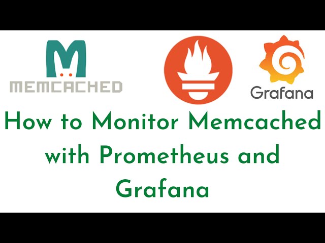 How to Monitor Memcached with Prometheus and Grafana | Grafana Dashboards for Memcached Metrics