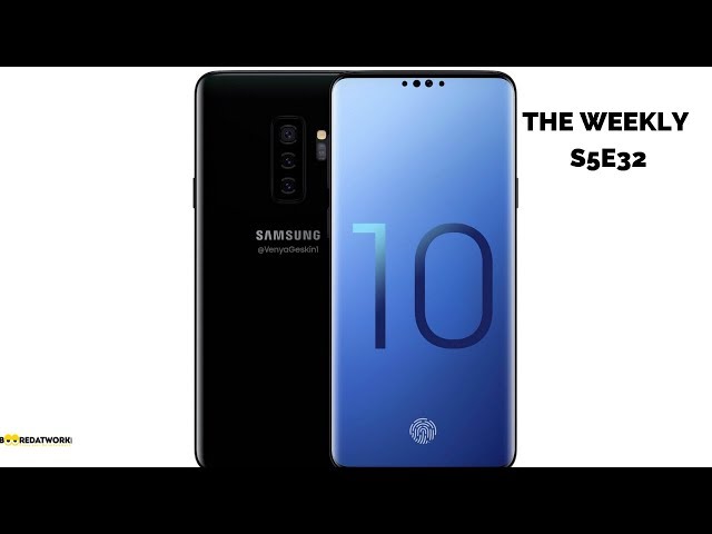 Galaxy S10  Specs & Rumors: The Weekly S5E32