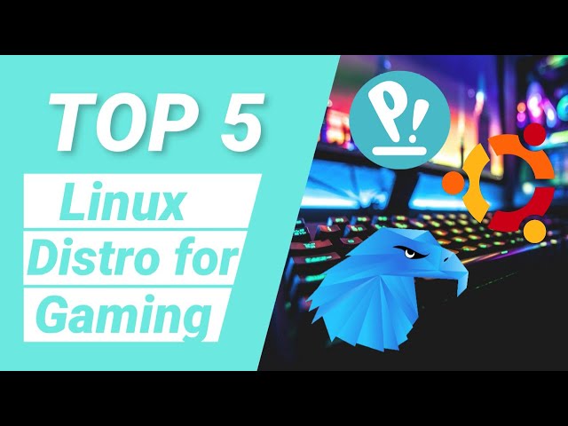 Best Top 5 Linux Distro for Gaming in 2021