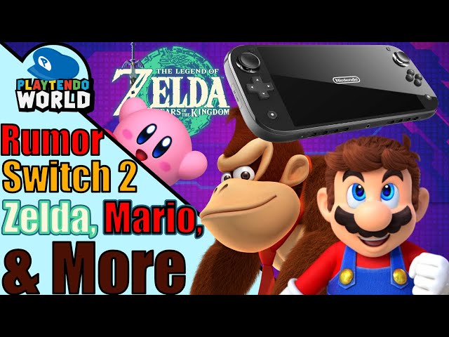 Nintendo Switch 2 Rumors, Zelda Tears Of The Kingdom, Mario Kart 9, New Donkey Kong Country And More