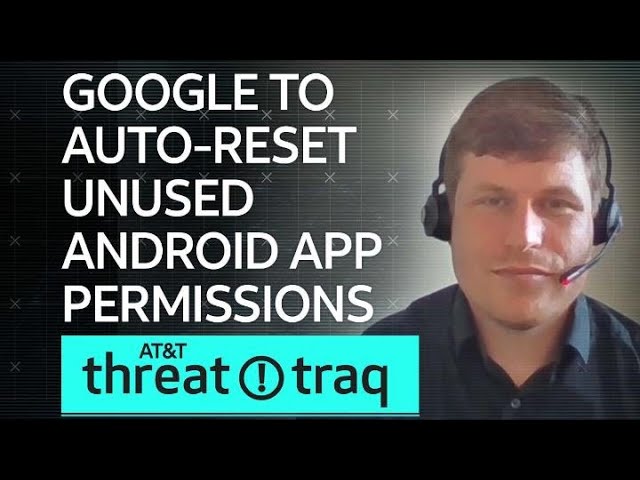 Google to Auto-Reset Unused Android App Permissions | AT&T ThreatTraq