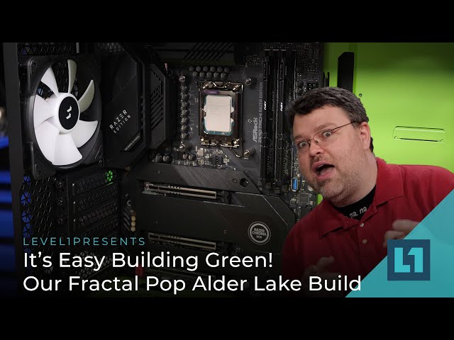 It’s Easy Building Green! Our Fractal Pop Alder Lake Build