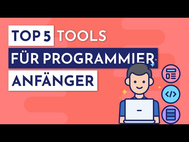 5 Tools, die jeder Programmierer kennen sollte (Als Anfänger)