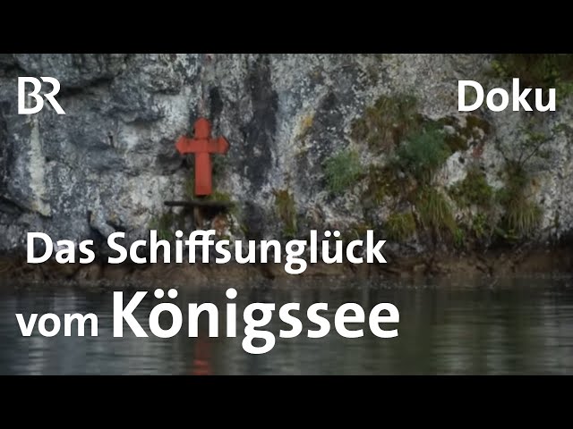 Schwierige Wahrheit: Das Schiffsunglück vom Königssee | Zwischen Spessart und Karwendel | BR