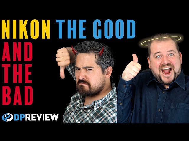 Nikon: The good and the bad
