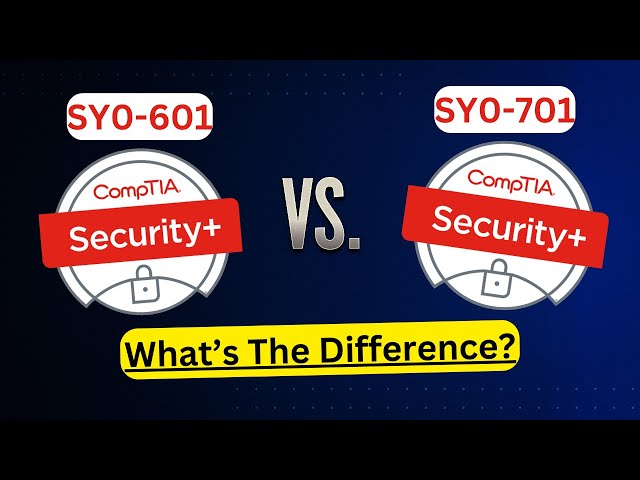 CompTIA Security+ SYO-601 Vs. SYO-701 | Its All Changed!