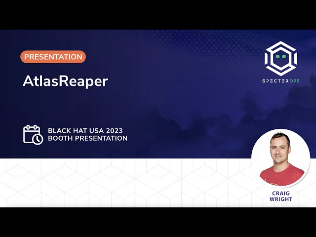 AtlasReaper (Black Hat USA 2023 Booth Talk)
