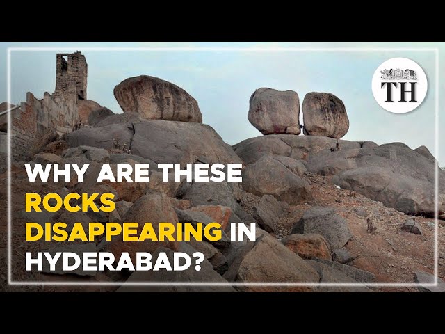 Why are these rocks disappearing in Hyderabad? | The Hindu
