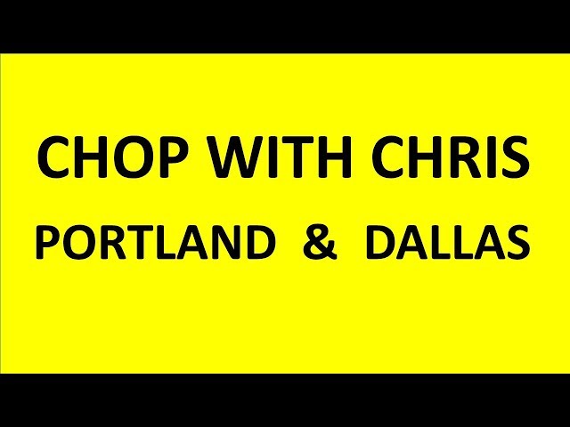 Chop With Chris in Portland & Dallas