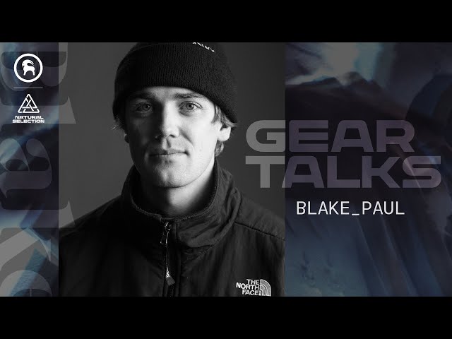 Gear Talks with Blake Paul: Presented by Natural Selection & Backcountry
