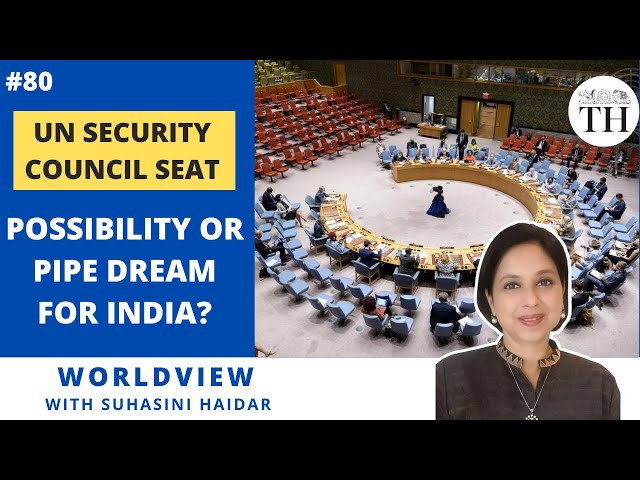 Is UN Security Council seat a possibility or a pipe dream for India? |Worldview with Suhasini Haidar