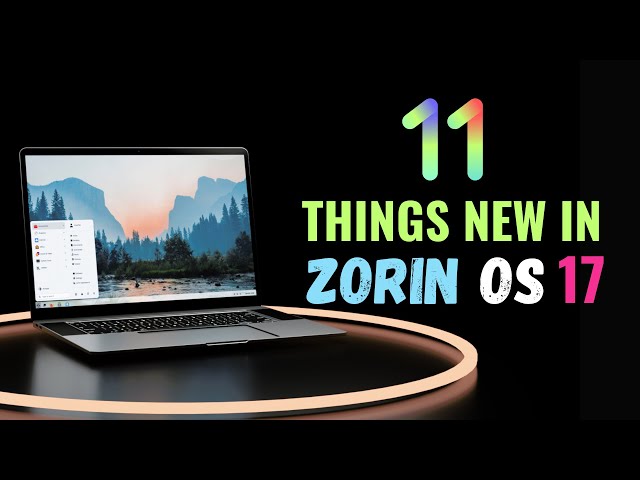 Zorin OS 17 RELEASED! Top 11 Mind-Blowing New Features You CAN'T MISS! (For 2024)