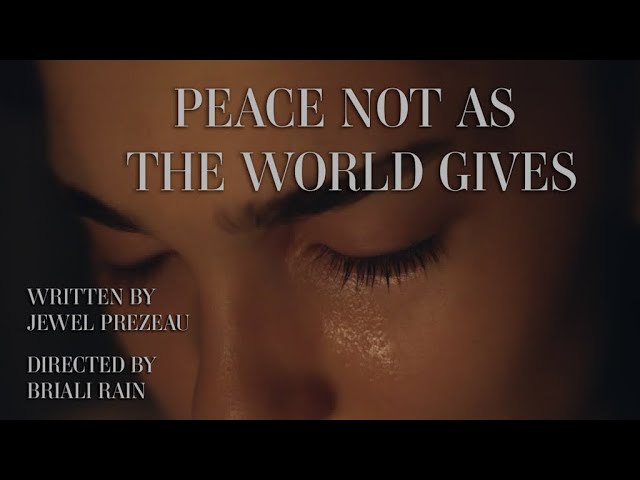 PEACE NOT AS THE WORLD GIVES | FAITH BASED SHORT FILM