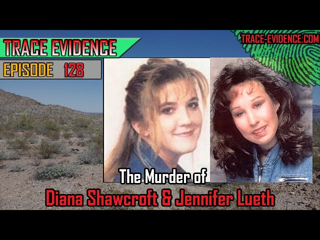 128 - The Murder of Diana Shawcroft & Jennifer Lueth