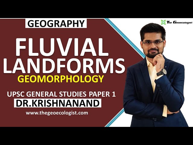 Fluvial Landforms | Erosional and Depositional Features by River|  Geomorphology | Dr. Krishnanand
