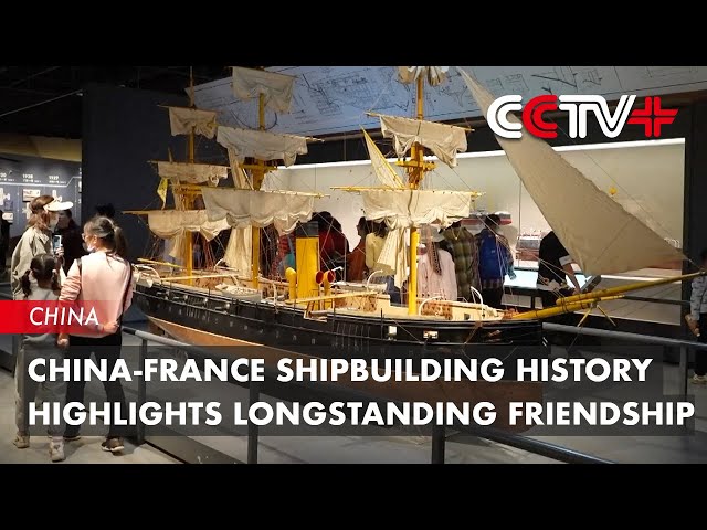 China-France Shipbuilding History Highlights Longstanding Friendship