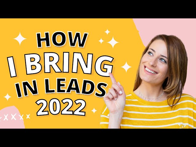 How I Bring in Leads in 2022