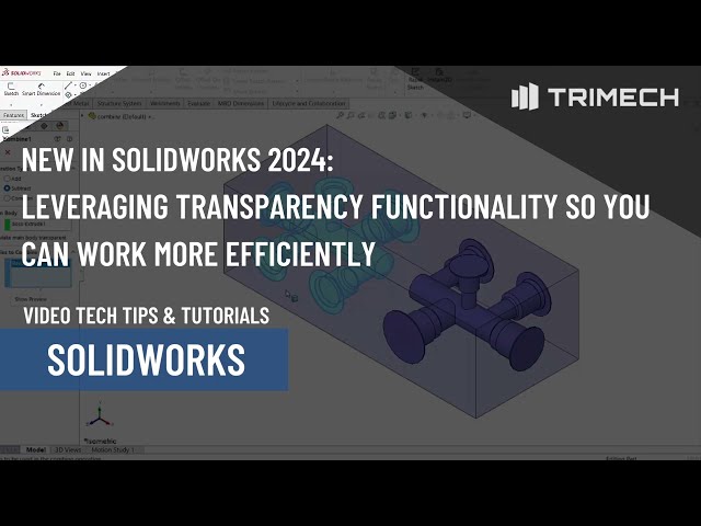 Leveraging Transparency Functionality So You Can Work More Efficiently in SOLIDWORKS