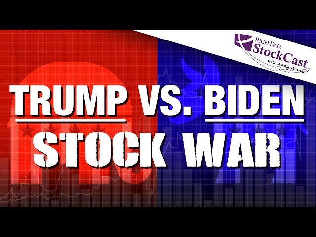 Trump vs Biden in the Stock War - [Rich Dad's StockCast]