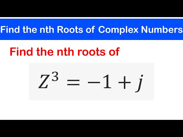 07a - Finding the nth roots Complex Numbers (Exponential Form)