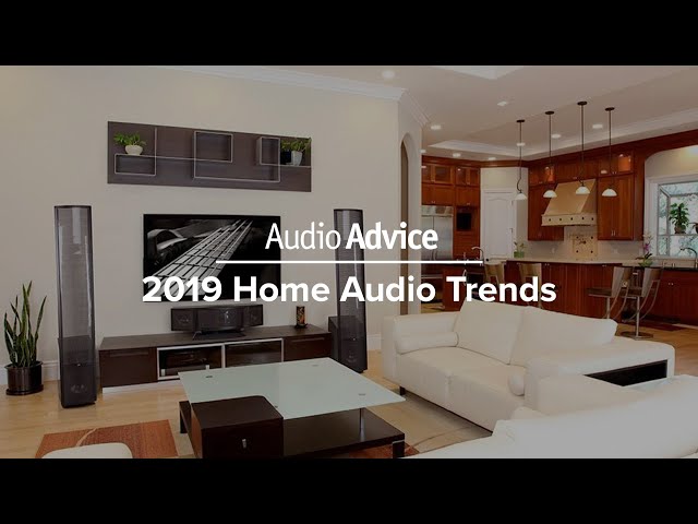 2019 Home Audio Trends