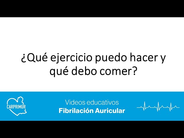 Fibrilación auricular: ¿Qué ejercicio puedo hacer y qué debo comer?
