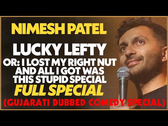 GUJARATI STANDUP COMEDY: Lucky Lefty OR: I Lost My Right Nut And All I Got Was This Stupid Special