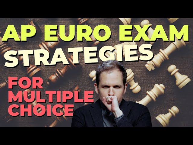 AP Euro Exam: Strategies for the Multiple Choice Section
