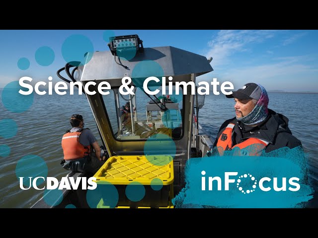 UC Davis In Focus - Science and Climate