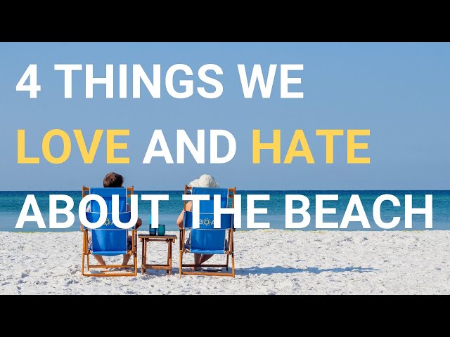 What We LOVE and HATE About the Beach!
