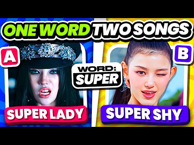 ONE Word TWO Songs ⚡️SAVE ONE KPOP SONG - KPOP QUIZ 2024
