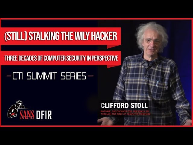 CTI Summit Keynote - Cliff Stoll - (Still) Stalking the Wily Hacker