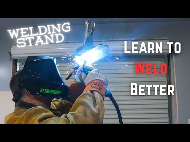 Building a Welding Stand to Practice Out of Position Welds