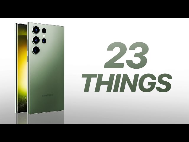 S23 Ultra - 23 Things You NEED to KNOW!