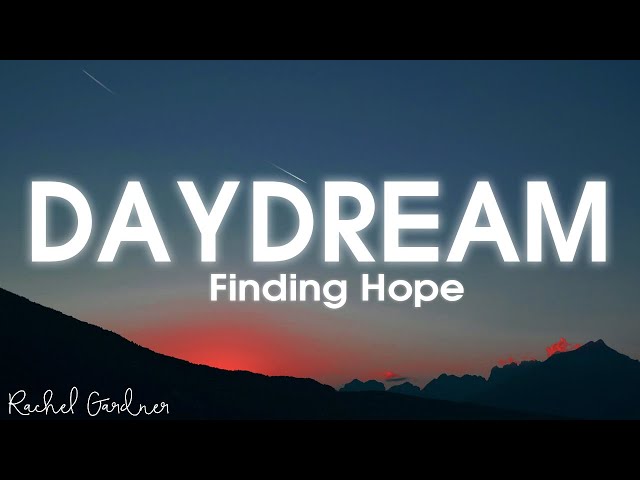 Finding Hope - Daydream (Lyrics)