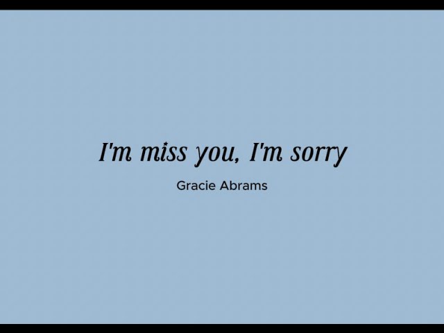 Gracie Abrams - I'm miss you, I'm sorry