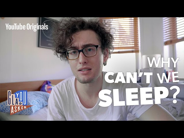 Why can't we sleep?