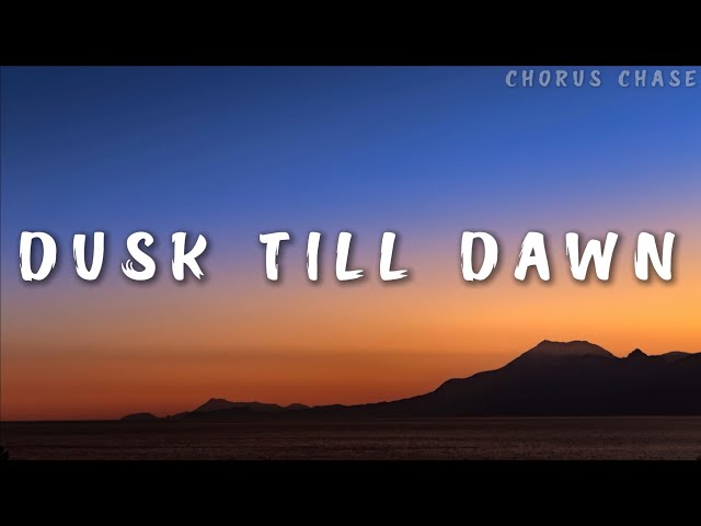 ZAYN - Dusk Till Dawn ft. Sia (Lyrics) | Chorus Chase