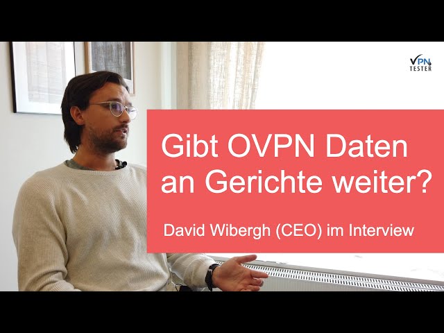 Gibt OVPN Daten an Benutzer weiter? Das Interview mit David Wibergh, dem Gründer.  openvpn