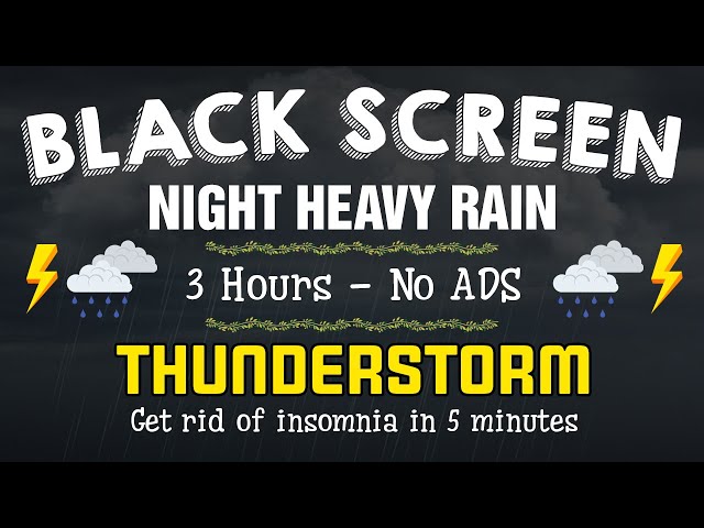 Night Heavy Rain & Thunderstorm - Get rid of insomnia in 5 minutes | BLACK SCREEN - 3 Hours NO ADS